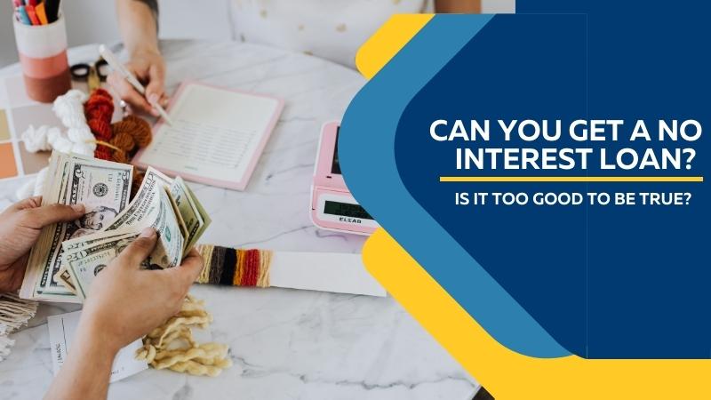 Can You Get a No-Interest Loan Is It Too Good to Be True